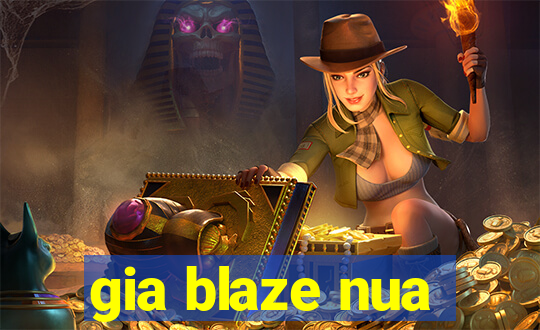 gia blaze nua